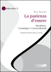 La pazienza d'essere. Metafisica. L'analogia e i trascendentali