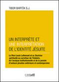 Un interprète et une interprétation de l'identité Jésuite. Le Pere Louis lallemant et sa doctrine spirituelle au carrefour de l'histoire, de l'analyse...