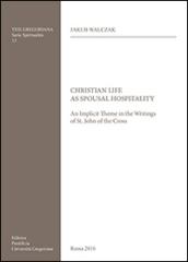 Christian life as spousal hospitality. An implicit theme in the writings of St. John of the Cross