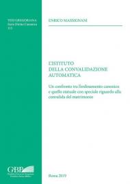 L' Istituto della convalidazione automatica. Un confronto tra l'ordinamento canonico e quello statuale con speciale riguardo alla convalida del matrimonio