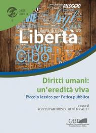 Diritti umani: un'eredità viva. Piccolo lessico per l'etica pubblica