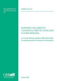 Rapporti tra diritto canonico, diritto vaticano e Curia Romana. Le recenti riforme adottate dalla Santa Sede in materia penale ed economico-finanziaria