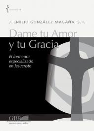 Dame tu amor y tu gracia. El formador especializado en Jesucristo