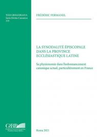 La synodalité épiscopale dans la province ecclésiastique latine. Sa physionomie dans l'ordonnancement canonique actuel, particulièrement en France