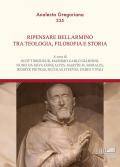Ripensare Bellarmino tra teologia, filosofia e storia