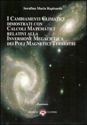 I cambiamenti climatici dimostrati con calcoli matematici relativi alla inversione megaciclica dei poli magnetici terrestri