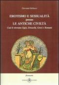 Erotismo e sessualità presso le antiche civiltà. Così li vivevamo egizi, etruschi, greci e romani