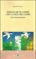 Domani me ne andrò con la pace nel cuore. Una storia americana