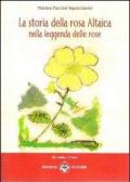 La storia della rosa Altaica nella leggenda delle rose