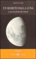 Un segreto dalla luna-A secret from the moon. Ediz. italiana