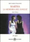 Martha. La memoria del sangue. Atto unico