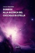 Sunrise. Alla ricerca del cucciolo di stella