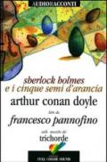 Sherlock Holmes e i cinque semi d'arancia letto da Francesco Pannofino. Con CD Audio