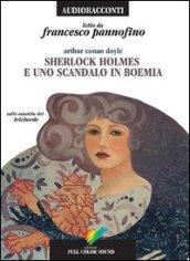 Sherlock Holmes e uno scandalo in Boemia letto da Francesco Pannofino. Audiolibro. CD Audio