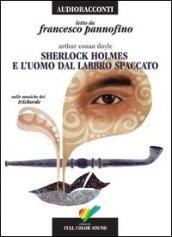 Sherlock Holmes e l'uomo dal labbro spaccato letto da Francesco Pannofino. Audiolibro. CD Audio