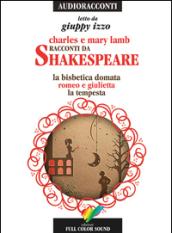 Racconti da Shakespeare. La bisbetica domata-Romeo e Giulietta-La tempesta letto da Giuppy Izzo. Audiolibro. CD Audio