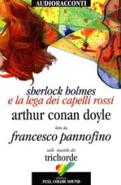 Sherlock Holmes e la lega dei capelli rossi letto da Francesco Pannofino. Audiolibro. CD Audio