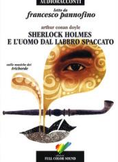 Sherlock Holmes e l'uomo dal labbro spaccato letto da Francesco Pannofino. Audiolibro. CD Audio