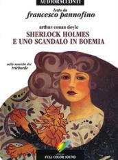 Sherlock Holmes e uno scandalo in Boemia letto da Francesco Pannofino. Audiolibro. CD Audio