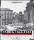 Parma 1943-1945. Le ferite della guerra e la rinascita della città. Con DVD