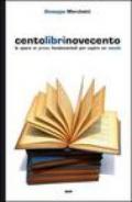 Centolibrinovecento. Le opere in prosa fondamentali per capire un secolo