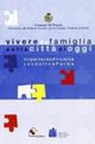 Vivere da famiglia nella città di oggi. Un percorso di ricerca condotto a Parma