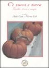 C'è zucca e zucca. Ricette, storia e magia. Ediz. illustrata