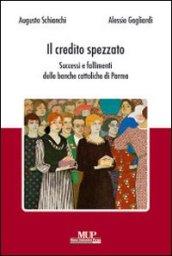 Il credito spezzato. Successi e fallimenti delle banche cattoliche di Parma