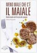 Meno male che c'è il maiale. Ricette tipiche dall'arrosto allo zampone