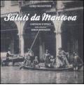 Saluti da Mantova. Cartoline d'epoca dalla collezione Sergio Simonazzi vol.1