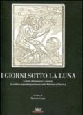 I giorni sotto la luna. Lunari, almanacchi e cantari: la cultura popolare parmense nella Biblioteca Palatina. Ediz. illustrata