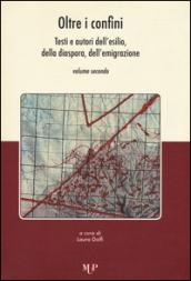 Oltre i confini. Testi e autori dell'esilio, della diaspora, dell'emigrazione: 2