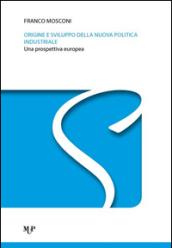 Origine e sviluppo della nuova politica industriale. Una prospettiva europea