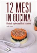 12 mesi in cucina. Ricette di stagione equilibrate e creative