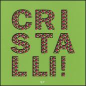 Cristalli! Ediz. illustrata