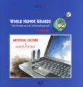 World humor awards. «Dal mondo piccolo al mondo grande». 2ª edition. Artificial culture & humor portrait. Ediz. a colori