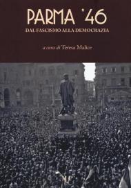 Parma '46. Dal fascismo alla democrazia