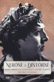 Nerone e dintorni. Arrigo Boito e il culto dell'antichità romana tra XIX e XX secolo