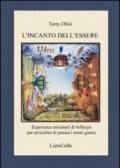 L'incanto dell'essere. Esperienze minimali di bellezza per arricchire di poesia i nostri giorni