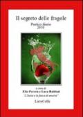 Il segreto delle fragole. Poetico diario 2010