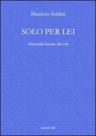 Solo per lei (effemeridi baciate dal sole)