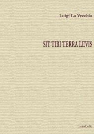 Sit tibi terra levis