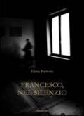 Francesco, nel silenzio