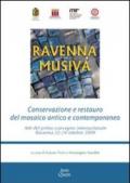 Ravenna Musiva. Conservazione e restauro del mosaico antico e contemporaneo. Atti del Convegno internazionale (Ravenna, 22-24 ottobre 2009). Con CD-ROM