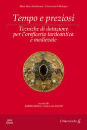 Tempo e preziosi. Tecniche di datazione per l'oreficeria tardoantica e medievale