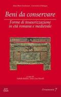 Beni da conservare. Forme di tesaurizzazione in età romana e medievale
