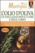 L'olio d'oliva. Un toccasana per il cuore e per il corpo