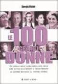 Le cento grandi donne. Le stelle dell'altra metà del cielo che hanno illuminato e trasformato il nostro mondo e la nostra storia