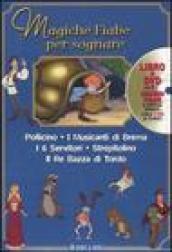 Magiche fiabe per sognare: Pollicino-I musicanti di Brema-I 6 servitori-Strepitolino-Il re Bazza di Tordo. Con DVD