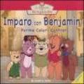 Imparo con Benjamin. Forme, colori e contrari. Il mondo di Benjamin. Ediz. illustrata